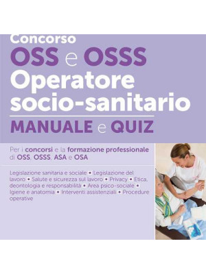 Concorso OSS e OSSS operatore socio-sanitario. Manuale e quiz per i concorsi e la formazione professionale di OSS, OSSS, ASA e OSA. Con software di simulazione