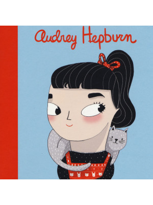 Audrey Hepburn. Piccole donne, grandi sogni. Ediz. a colori