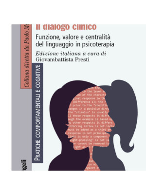 Il dialogo clinico. Funzione, valore e centralità del linguaggio in psicoterapia