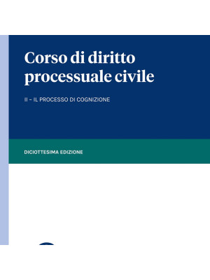 Corso di diritto processuale civile. Vol. 2: Il processo di cognizione
