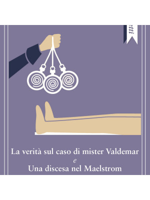 La verità sul caso di mister Valdemar-Una discesa nel Maelstrom