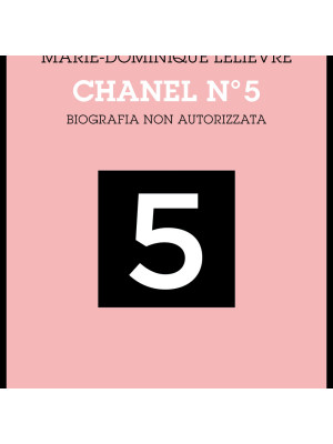 Chanel Nº 5. Biografia non autorizzata