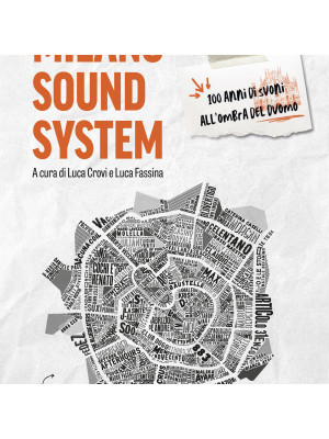 Milano sound system. 100 anni di suoni all'ombra del Duomo. Ediz. illustrata