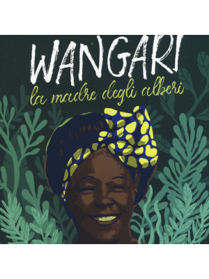 Wangari la madre degli alberi