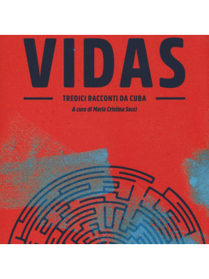 Vidas. Tredici racconti da Cuba