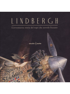 Lindbergh. L'avventurosa storia del topo che sorvolò l'oceano