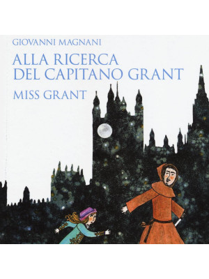 Alla ricerca del capitano Grant. Miss Grant. Vol. 1
