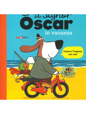 Il signor Oscar in vacanza. Ediz. a colori