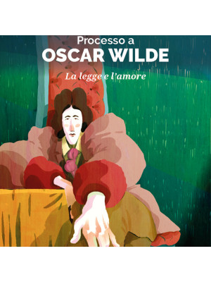 Processo a Oscar Wilde. La legge e l'amore